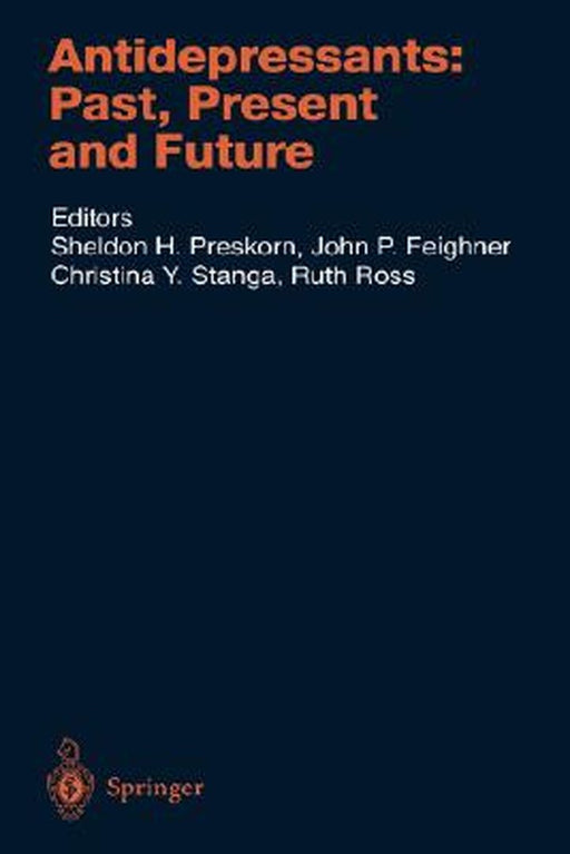 Antidepressants: Past, Present and Future by Sheldon H. Preskorn