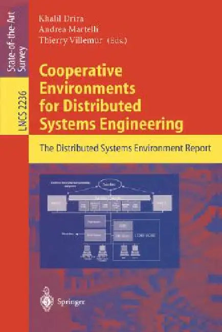 Cooperative Environments for Distributed Systems Engineering: The Distributed Systems Environment Report by Khalil Drira, Andrea Martelli, Thierry Villemur
