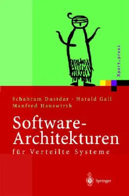 Software-Architekturen Für Verteilte Systeme: Prinzipien, Bausteine Und Standardarchitekturen Für Moderne Software by Schahram Dustdar, Harald Gall, Manfred Hauswirth