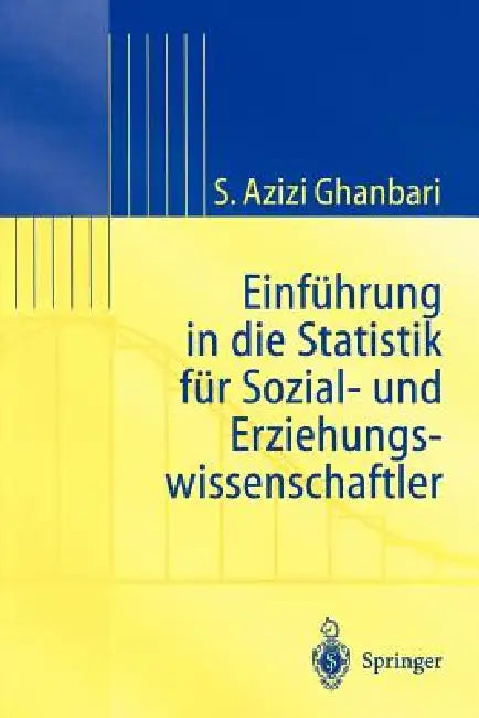 Einführung in Die Statistik Für Sozial- Und Erziehungs-Wissenschaftler by Shahram Azizi Ghanbari