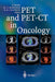 Pet and Pet-CT in Oncology by Peter Oehr