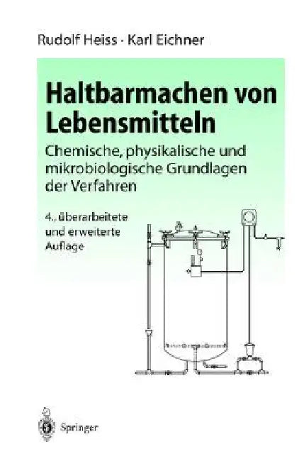 Haltbarmachen Von Lebensmitteln: Chemische, Physikalische Und Mikrobiologische Grundlagen Der Qualitätserhaltung by R. Heiss, K. Eichner