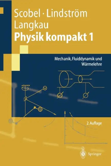 Physik Kompakt 1: Mechanik, Fluiddynamik Und Wärmelehre by Wolfgang Scobel, Gunnar Lindström, Rudolf Langkau