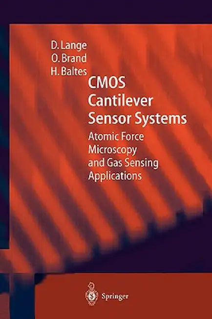 CMOS Cantilever Sensor Systems: Atomic Force Microscopy and Gas Sensing Applications by D. Lange