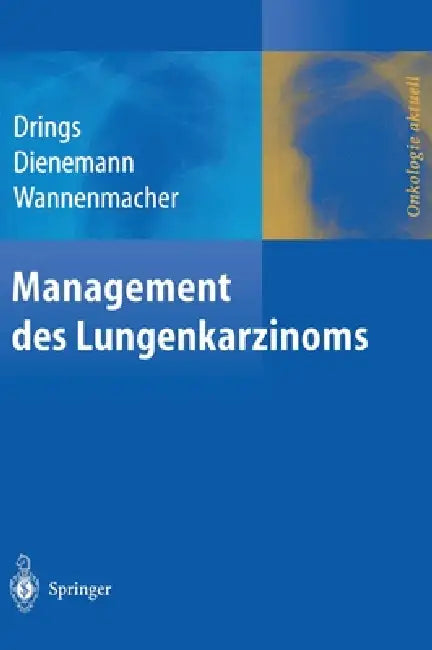 Management Des Lungenkarzinoms by Peter Drings, Hendrik Dienemann, Michael Wannenmacher