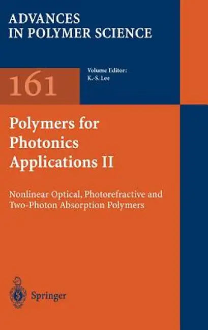 Polymers for Photonics Applications II: Nonlinear Optical, Photorefractive and Two-Photon Absorption Polymers by Kwang-Sup Lee