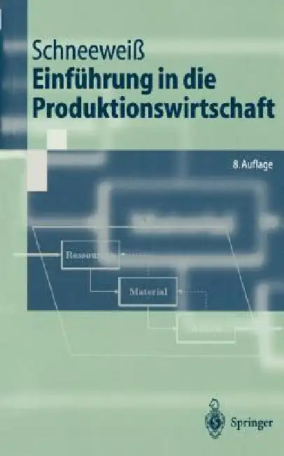Einführung in Die Produktionswirtschaft by Christoph Schneeweiß