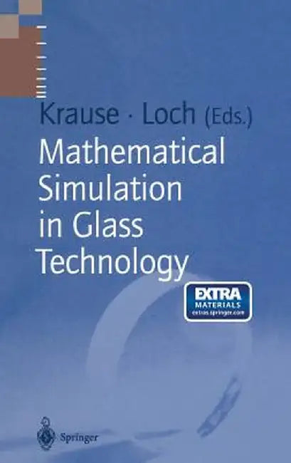 Mathematical Simulation in Glass Technology by Dieter Krause