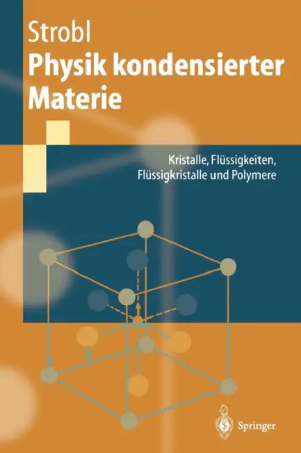 Physik Kondensierter Materie: Kristalle, Flüssigkeiten, Flüssigkristalle Und Polymere by Gert Strobl