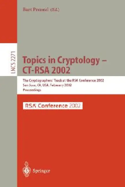 Topics in Cryptology - Ct-Rsa 2002: The Cryptographer's Track at the Rsa Conference 2002, San Jose, Ca, Usa, February 18-22, 2002, Proceedings by Bart Preneel