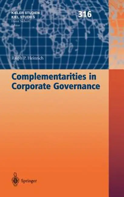 Complementarities in Corporate Governance by Ralph P. Heinrich