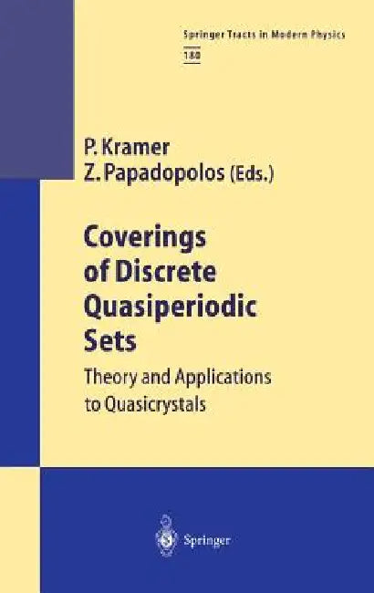 Coverings of Discrete Quasiperiodic Sets: Theory and Applications to Quasicrystals by Peter Kramer, Zorka Papadopolos