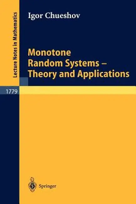Monotone Random Systems Theory and Applications by Igor Chueshov