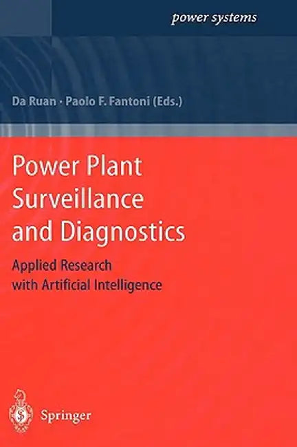 Power Plant Surveillance and Diagnostics: Applied Research with Artificial Intelligence by Da Ruan