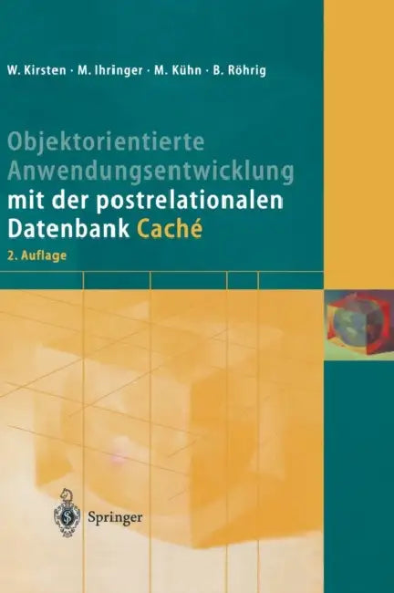 Objektorientierte Anwendungsentwicklung Mit Der Postrelationalen Datenbank Caché by Wolfgang Kirsten, Michael Ihringer, Mathias Kühn