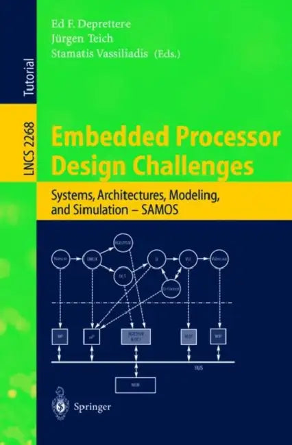 Embedded Processor Design Challenges: Systems, Architectures, Modeling, and Simulation - Samos by Ed F. Deprettere, Stamatis Vassiliadis