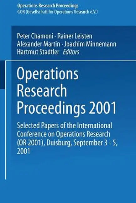 Operations Research Proceedings 2001: Selected Papers of the International Conference on Operations Research (or 2001), Duisburg, September 3-5, 2001 by Peter Chamoni