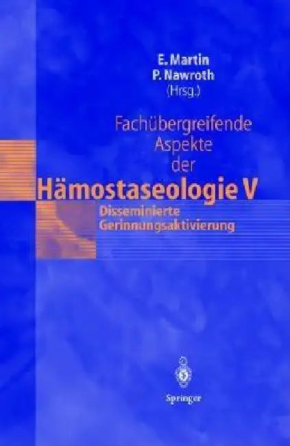 Fachübergreifende Aspekte Der Hämostaseologie V: 7. Heidelberger Symposium Hämostaseologie Und Anaesthesie, 7./8. September 2001 by Eike Martin, Peter Nawroth