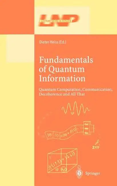 Fundamentals of Quantum Information: Quantum Computation, Communication, Decoherence and All That by Dieter Heiss