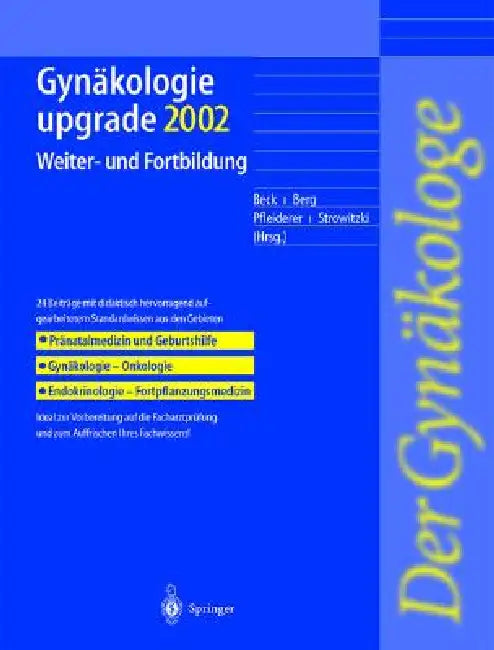 Gynäkologie Upgrade 2002: Weiter-Und Fortbildung by L. Beck, D. Berg, A. Pfleiderer