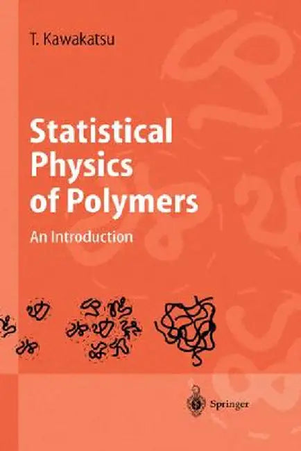Statistical Physics of Polymers: An Introduction by Toshihiro Kawakatsu