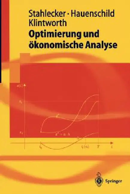 Optimierung Und Ökonomische Analyse by Peter Stahlecker, Nils Hauenschild, Markus Klintworth
