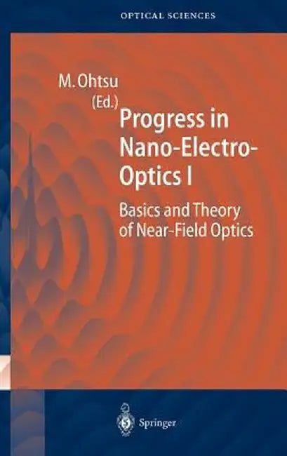 Progress in Nano-Electro-Optics 1: Basics and Theory of Near-Field Optics by Motoichi Ohtsu