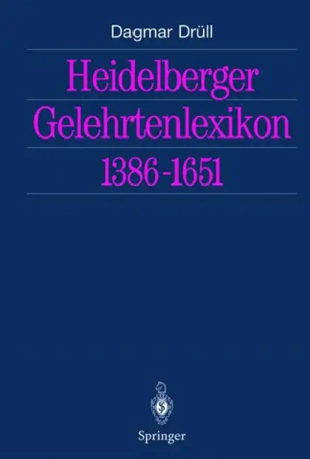 Heidelberger Gelehrtenlexikon 1386-1651 by Dagmar Drüll