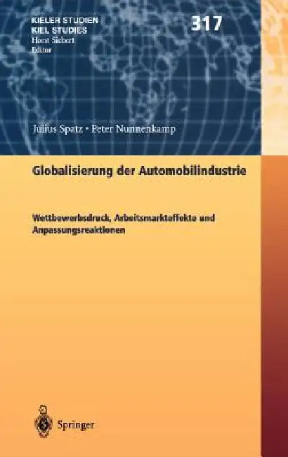 Globalisierung Der Automobilindustrie: Wettbewerbsdruck, Arbeitsmarkteffekte Und Anpassungsreaktionen by Julius Spatz, Peter Nunnenkamp