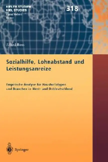 Sozialhilfe, Lohnabstand Und Leistungsanreize: Empirische Analyse Für Haushaltstypen Und Branchen in West- Und Ostdeutschland by Alfred Boss
