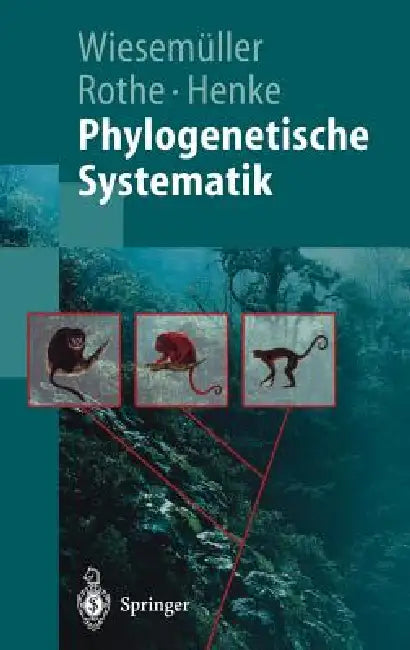 Phylogenetische Systematik: Eine Einführung by Bernhard Wiesemüller, Hartmut Rothe, Winfried Henke
