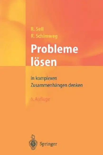 Probleme Lösen: In Komplexen Zusammenhängen Denken by Robert Sell, Ralf Schimweg