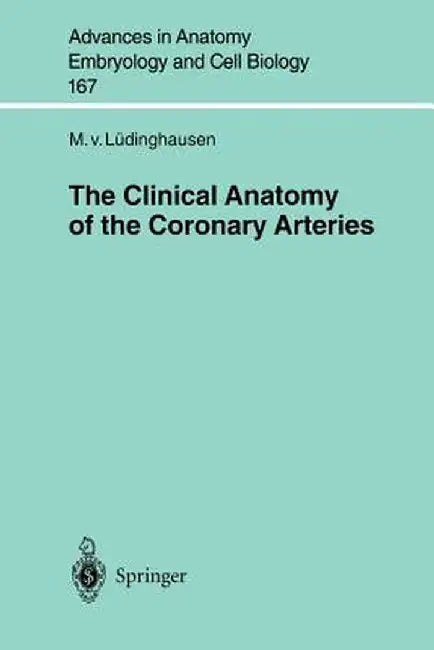 The Clinical Anatomy of Coronary Arteries by Michael Lüdinghausen