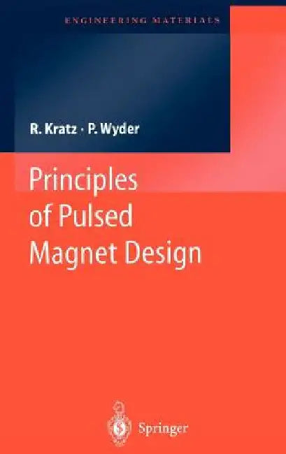 Principles of Pulsed Magnet Design by Robert Kratz
