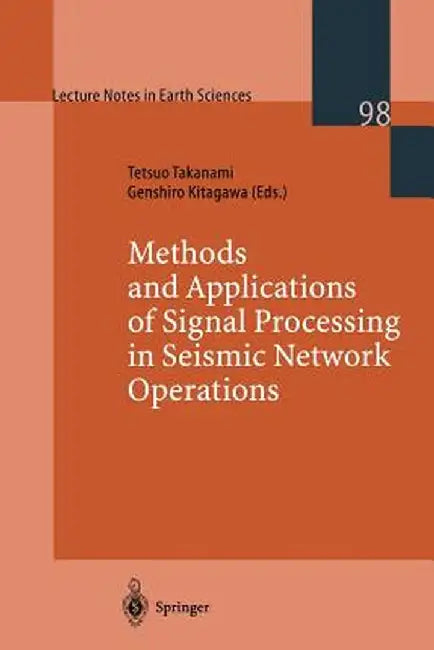 Methods and Applications of Signal Processing in Seismic Network Operations by Tetsuo Takanami