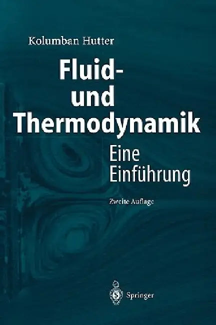 Fluid- Und Thermodynamik: Eine Einführung by Kolumban Hutter