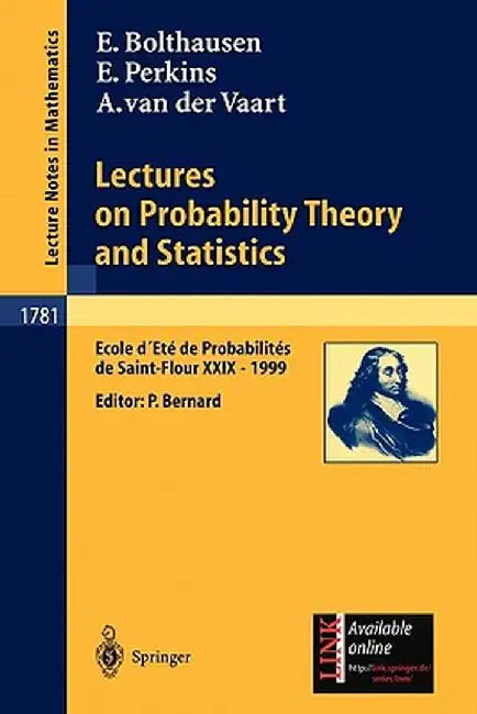 Lectures on Probability Theory and Statistics: Ecole d'Eté de Probabilités de Saint-Flour XXIX - 1999 by Erwin Bolthausen