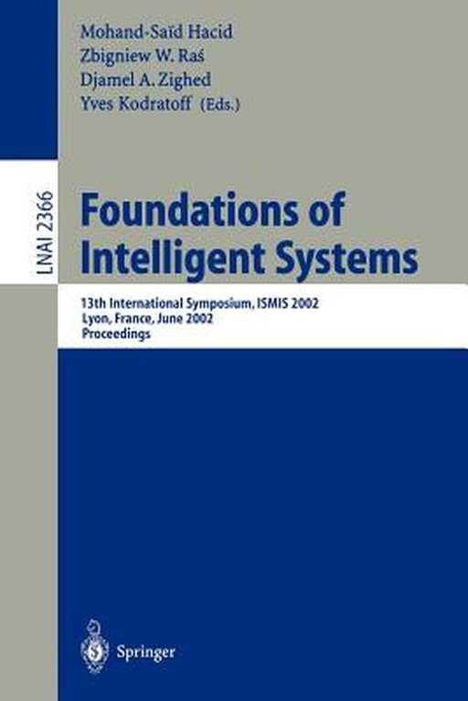 Foundations of Intelligent Systems: 13th International Symposium, Ismis 2002, Lyon, France, June 27-29, 2002. Proceedings by Mohand-Said Hacid