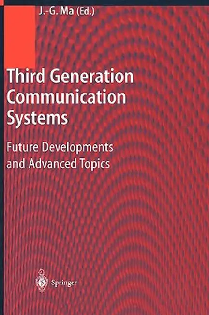Third Generation Communication Systems: Future Developments and Advanced Topics by Jian-Guo Ma