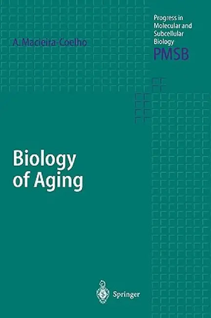 Biology of Aging by Alvaro Macieira-Coelho