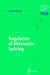 Regulation of Alternative Splicing by Philippe Jeanteur