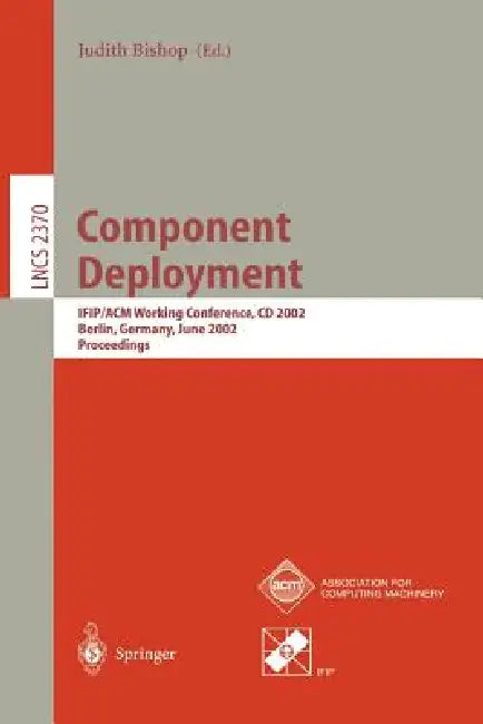 Component Deployment: Ifip/ACM Working Conference, CD 2002, Berlin, Germany, June 20-21, 2002, Proceedings by Judith Bishop