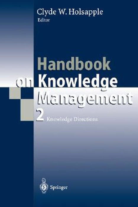 Handbook on Knowledge Management 2: Knowledge Directions by Clyde Holsapple