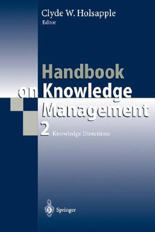 Handbook on Knowledge Management 2: Knowledge Directions by Clyde Holsapple