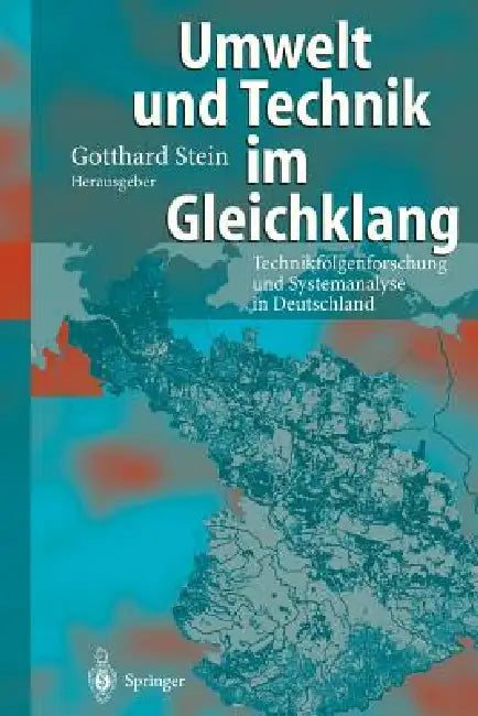 Umwelt Und Technik Im Gleichklang: Technikfolgenforschung Und Systemanalyse in Deutschland by Gotthard Stein