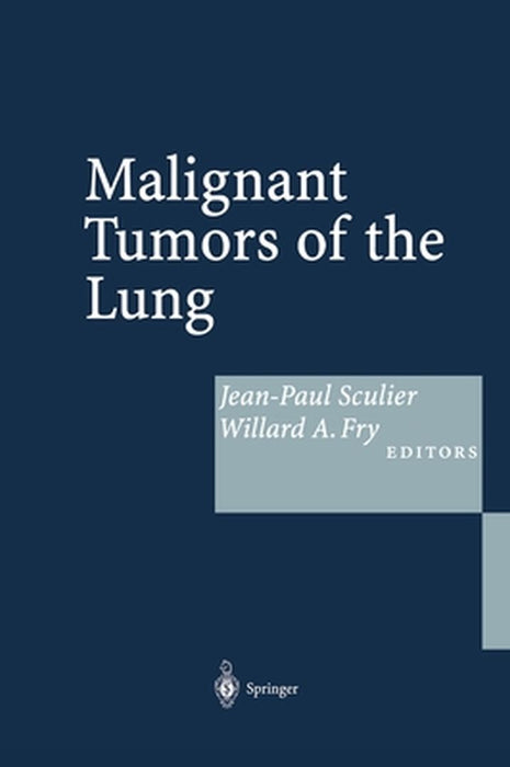 Malignant Tumors of the Lung: Evidence-Based Management by J. P. Sculier