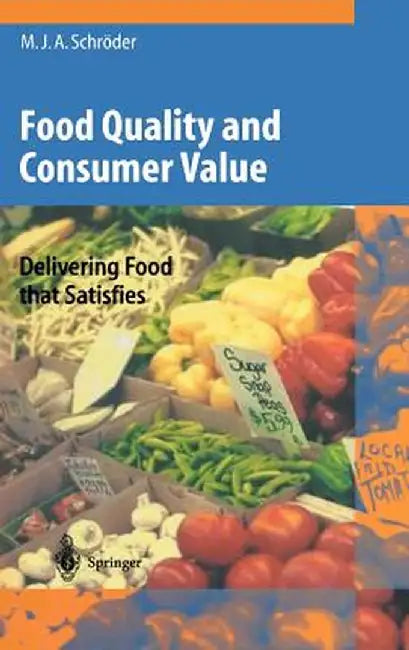Food Quality and Consumer Value: Delivering Food That Satisfies by Monika J. A. Schröder