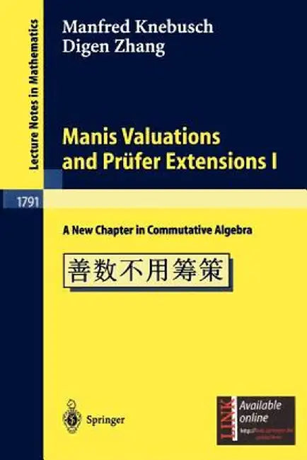 Manis Valuations and Prüfer Extensions I: A New Chapter in Commutative Algebra by Manfred Knebusch
