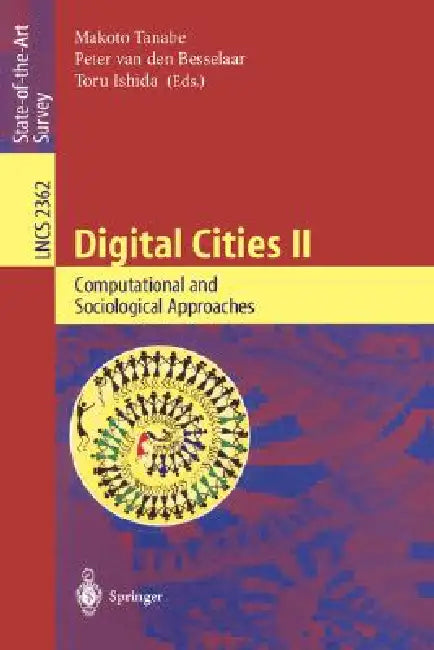 Digital Cities II: Computational and Sociological Approaches: Second Kyoto Workshop on Digital Cities, Kyoto, Japan, October 18-20, 2001. Revised Pape by Makoto Tanabe, Peter Van Den Besselaar, Toru Ishida
