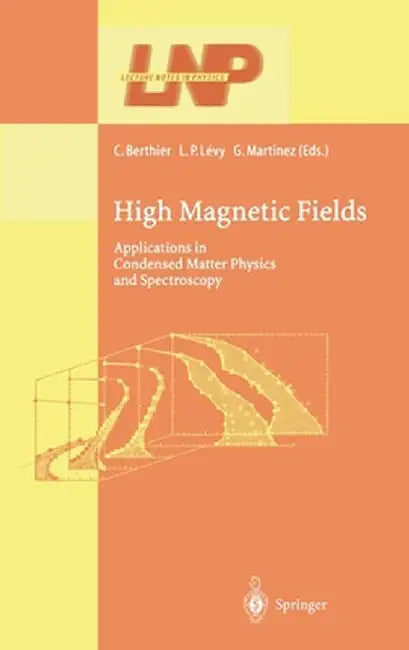 High Magnetic Fields: Applications in Condensed Matter Physics and Spectroscopy by Claude Berthier